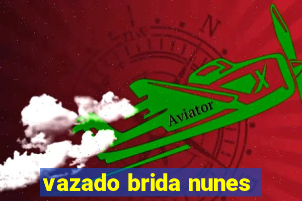 vazado brida nunes